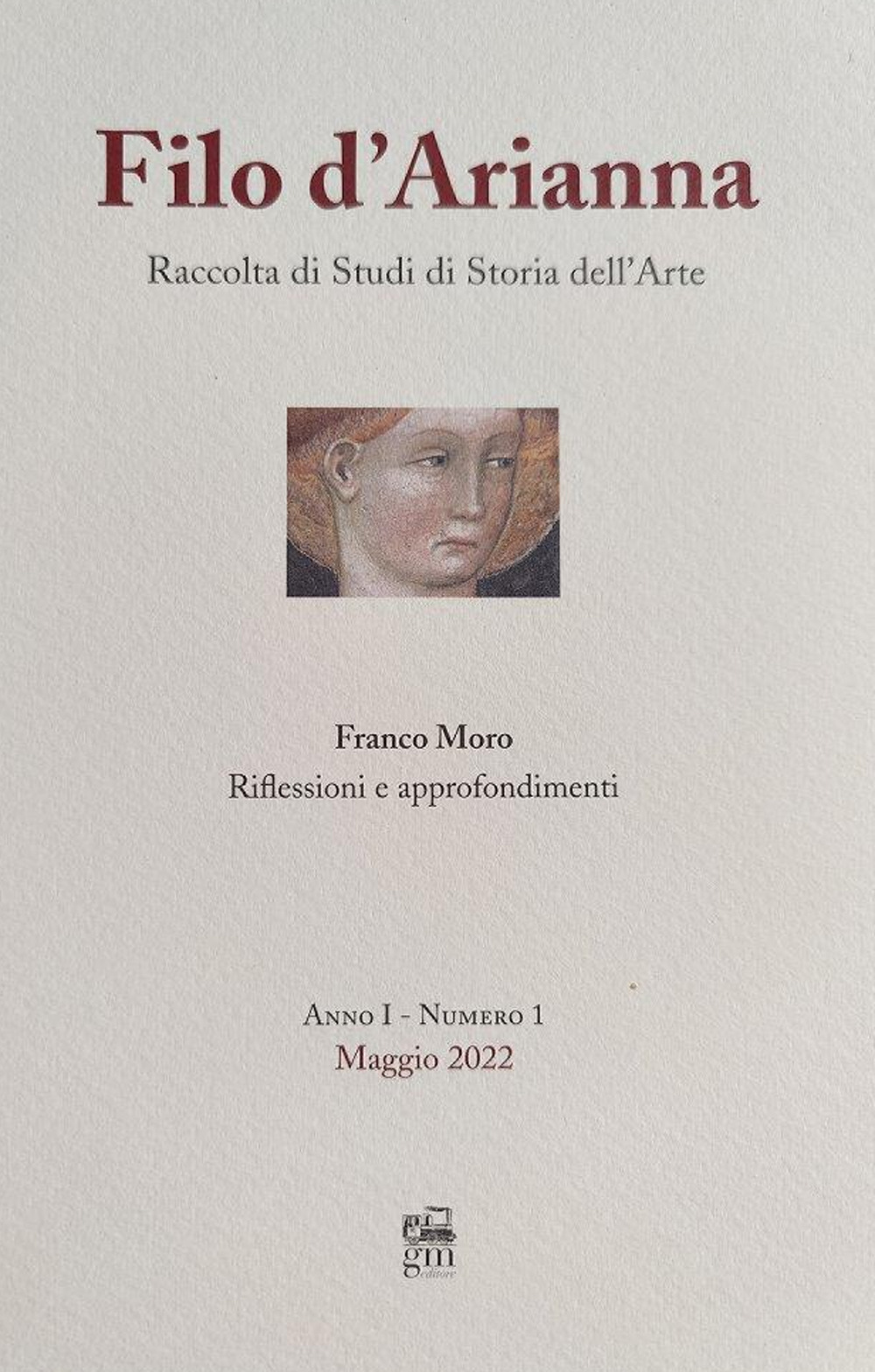 Filo d'Arianna. Raccolta di studi di storia dell'arte. Riflessioni e approfondimenti. Ediz. italiana e inglese. Vol. 1: Maggio