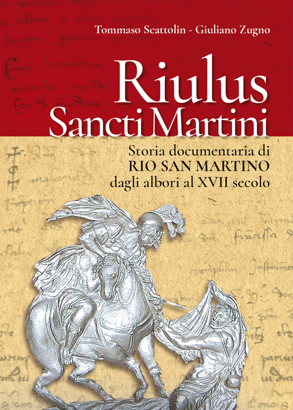 Riulus Sancti Martini. Storia documentaria di Rio San Martino dagli albori al XVII secolo