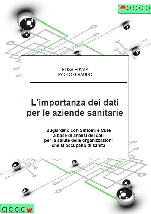 L'importanza dei dati per le aziende sanitarie. Bugiardino con sintomi e cure a base di analisi dei dati per la salute delle organizzazioni che si occupano di sanità
