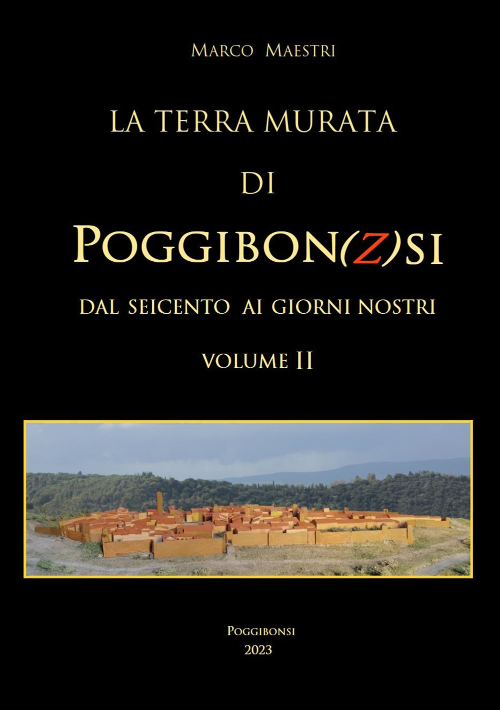 La terra murata di Poggibon(z)si. Dal seicento ai giorni nostri. Vol. 2