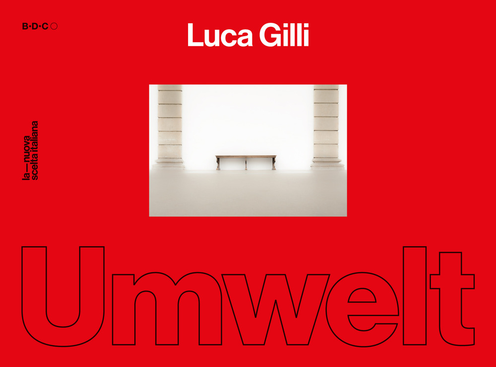 Luca Gilli. Umwelt. Catalogo della mostra (Parma, 18 novembre-18 dicembre 2022). Ediz. italiana e inglese
