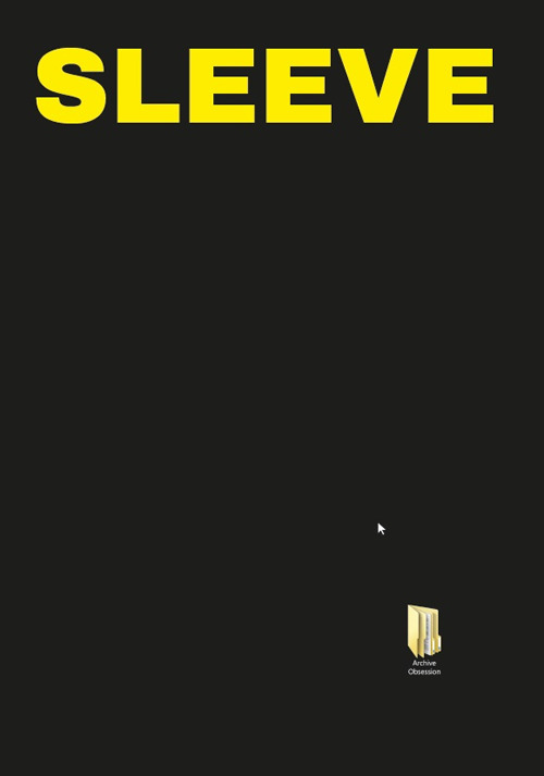 Sleeve 2. Archive obsession. We all are an archive to be discovered