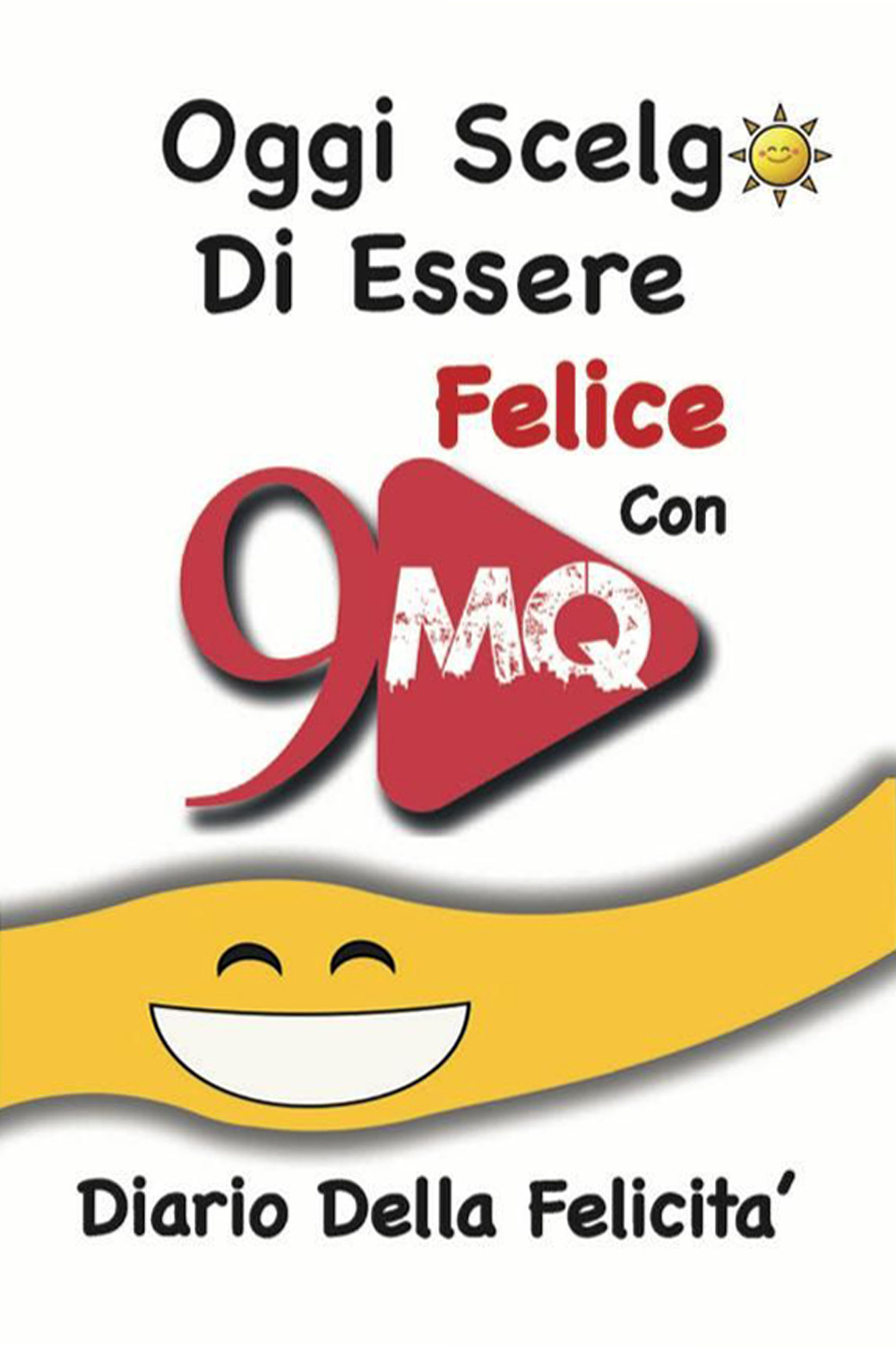 Oggi scelgo di essere felice con 9mq. Diario della felicità