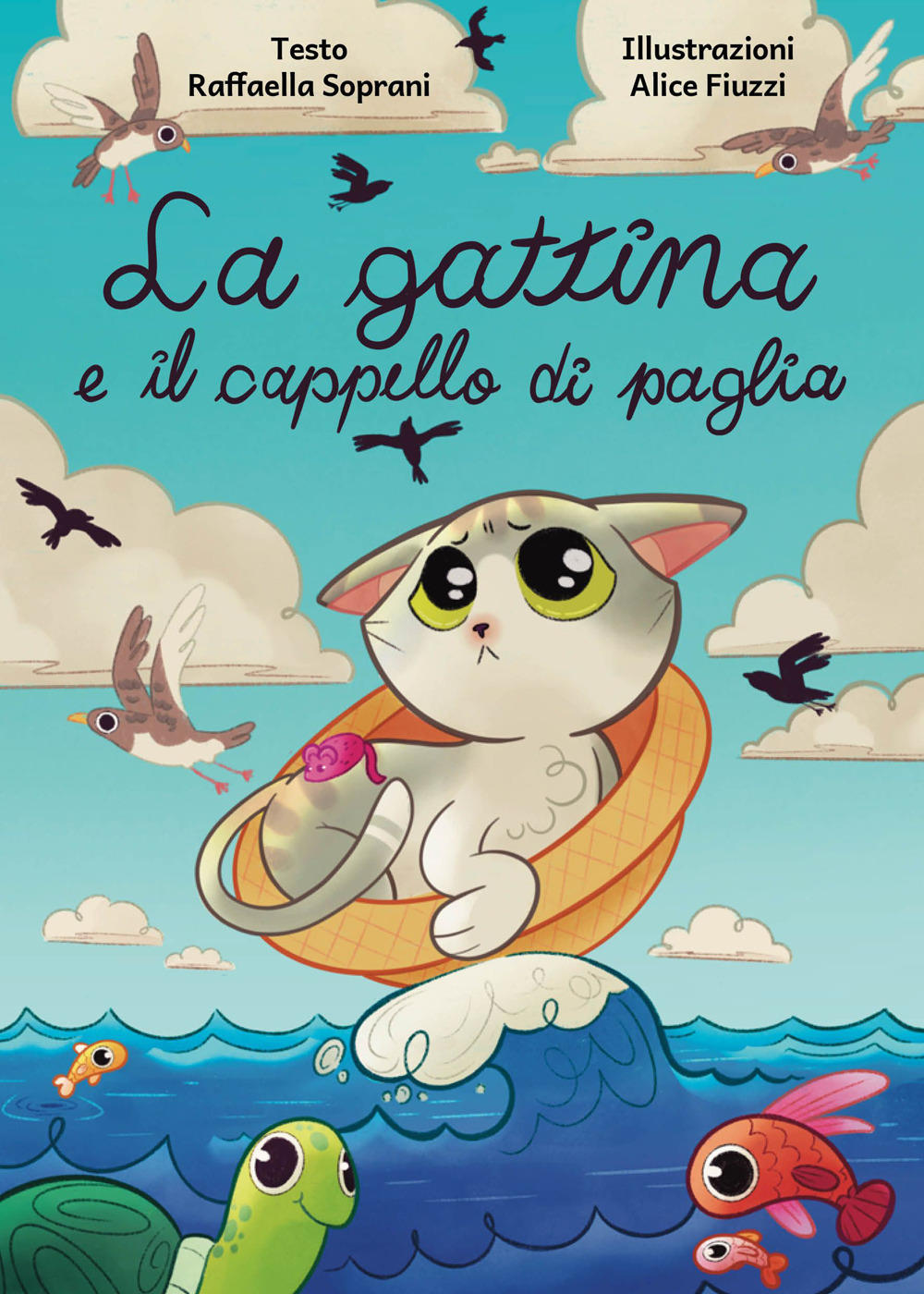 La gattina e il cappello di paglia. «Se è il destino a decidere al posto nostro, l’unica cosa da fare è lasciarsi guidare come le berte maggiori fanno con le maree»