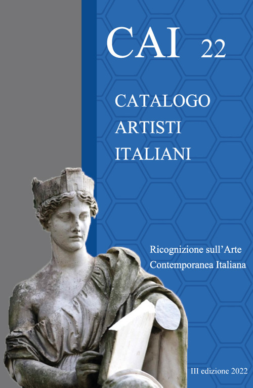 CAI 22. Catalogo Artisti Italiani. Ricognizione sull'arte contemporanea italiana