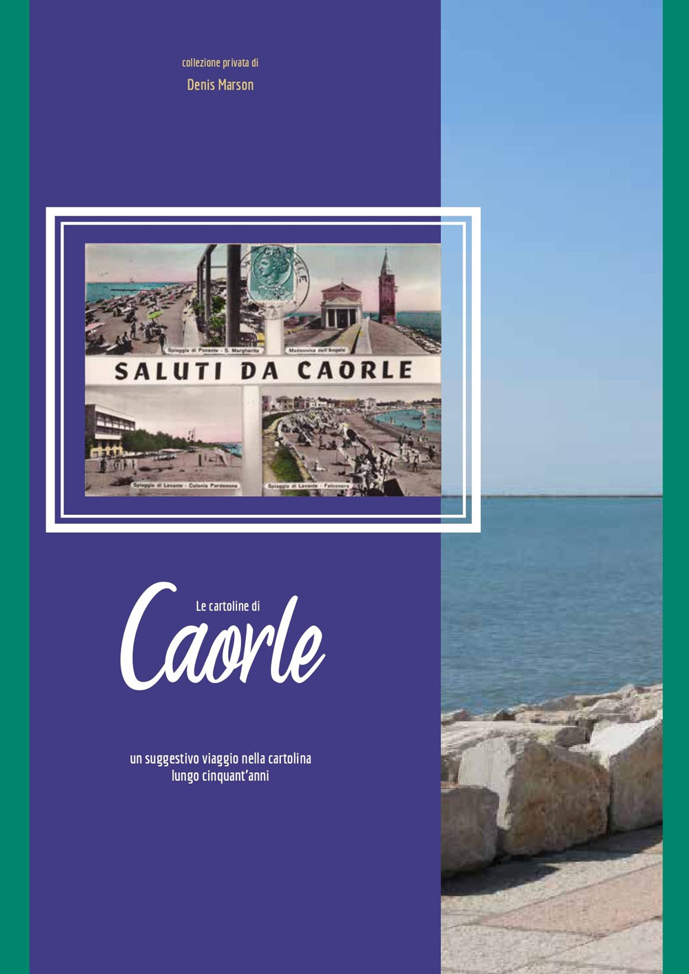 Le cartoline di Caorle. Un suggestivo viaggio nella cartolina lungo cinquant'anni
