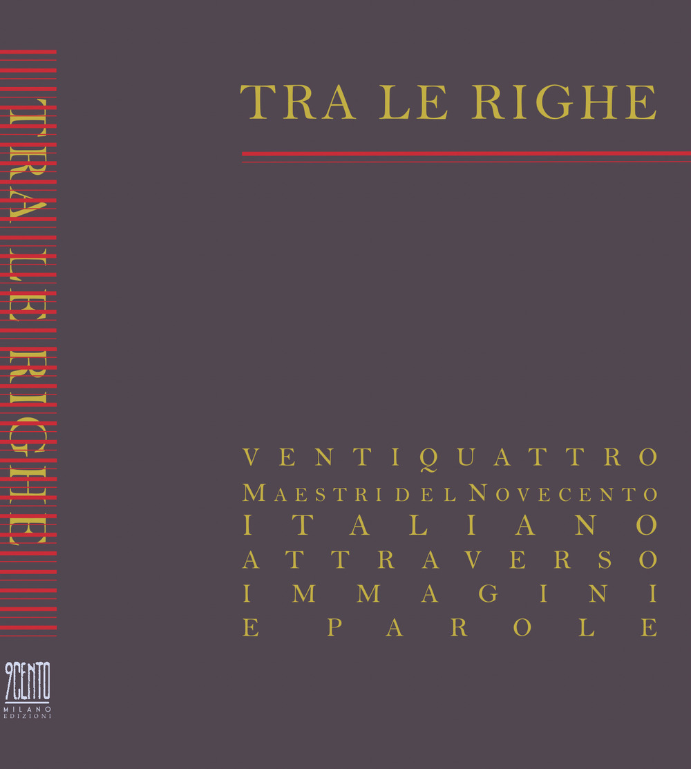 Tra le righe. Ventiquattro maestri del Novecento italiano attraverso immagini e parole