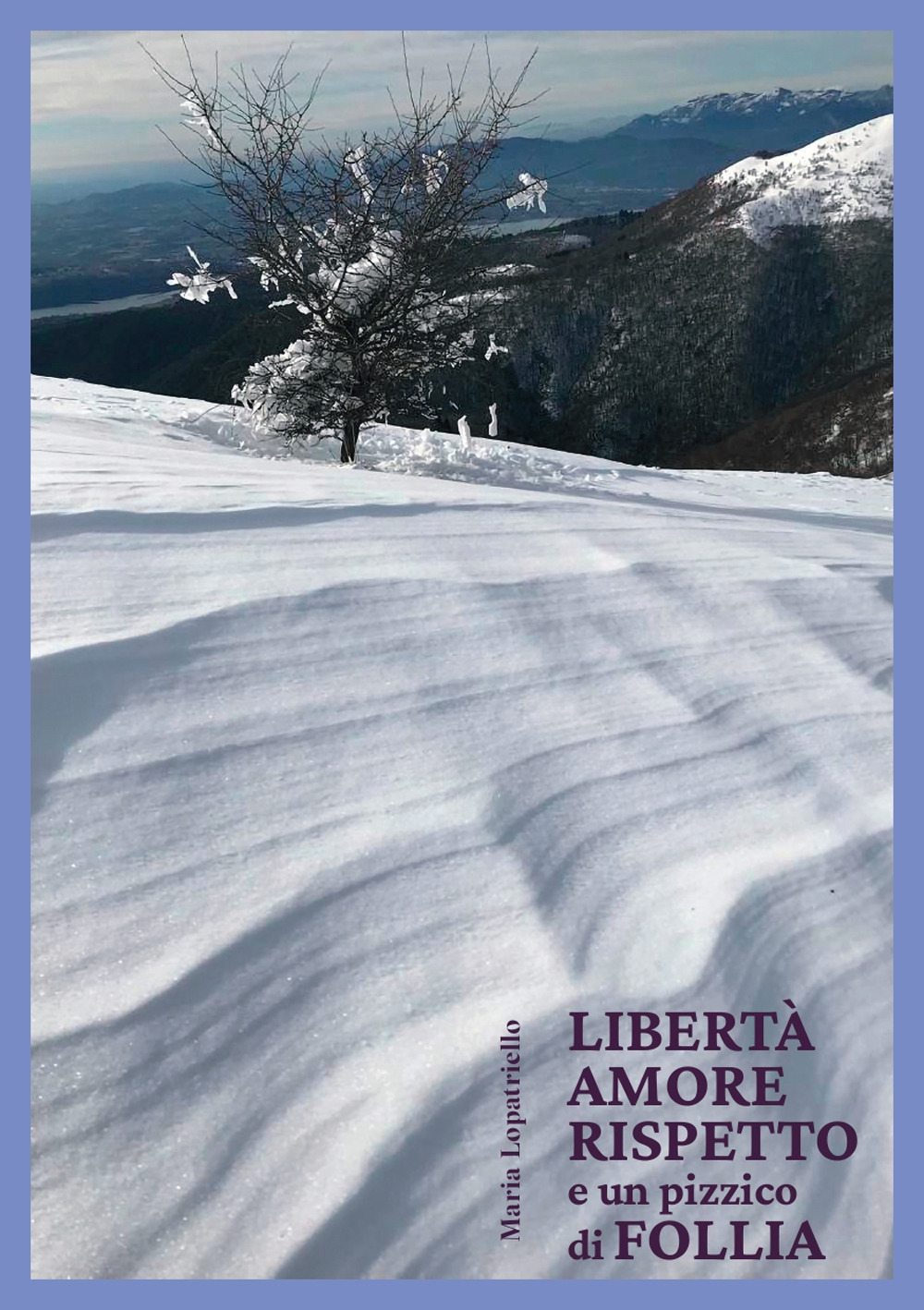 Libertà amore rispetto e un pizzico di follia