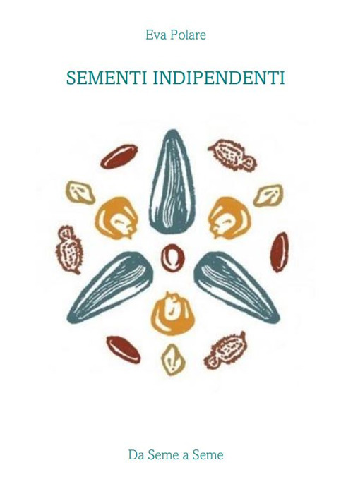 Sementi indipendenti. Da seme a seme