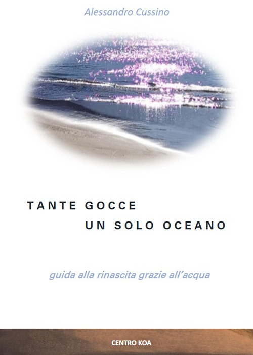 Tante gocce, un solo oceano. Guida alla rinascita grazie all'acqua