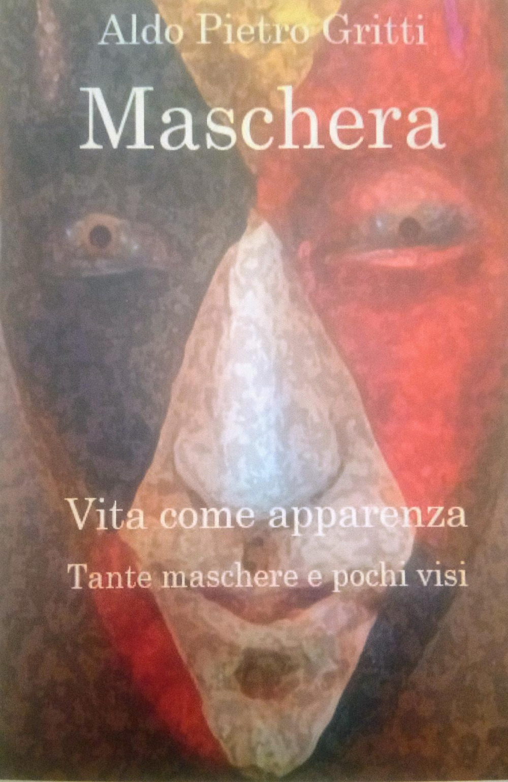 Maschera. Vita come apparenza. Tante maschere e pochi visi