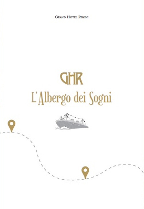L'albergo dei sogni. Grand Hotel Rimini