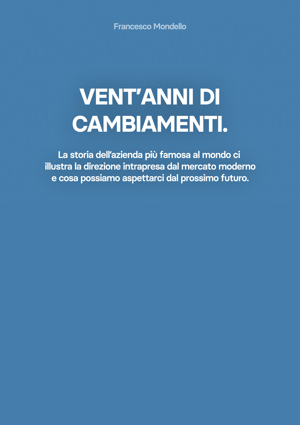 Vent’anni di cambiamenti. La storia dell’azienda più famosa al mondo ci illustra la direzione intrapresa dal mercato moderno e cosa possiamo aspettarci dal prossimo futuro