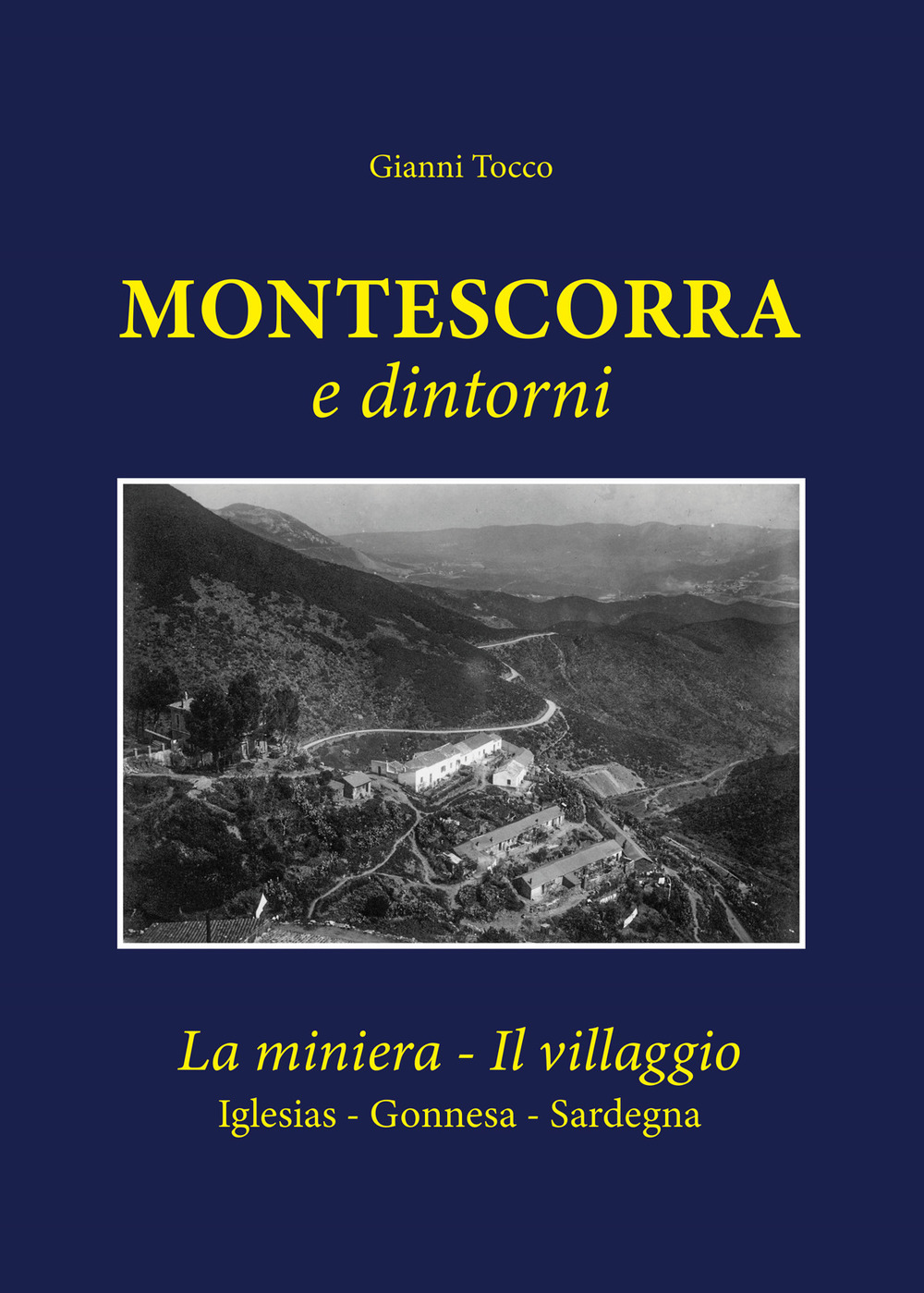 Montescorra e dintorni. La miniera, il villaggio Iglesias, Gonnesa, Sardegna