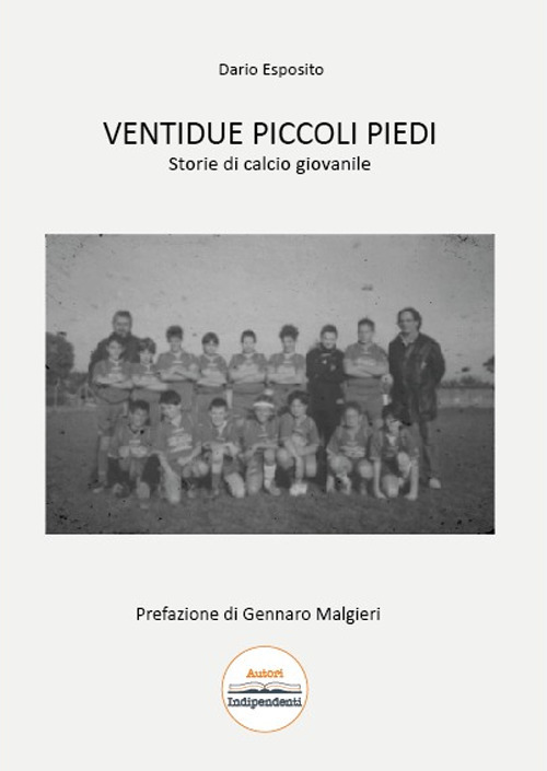 Ventidue piccoli piedi. Storie di calcio giovanile