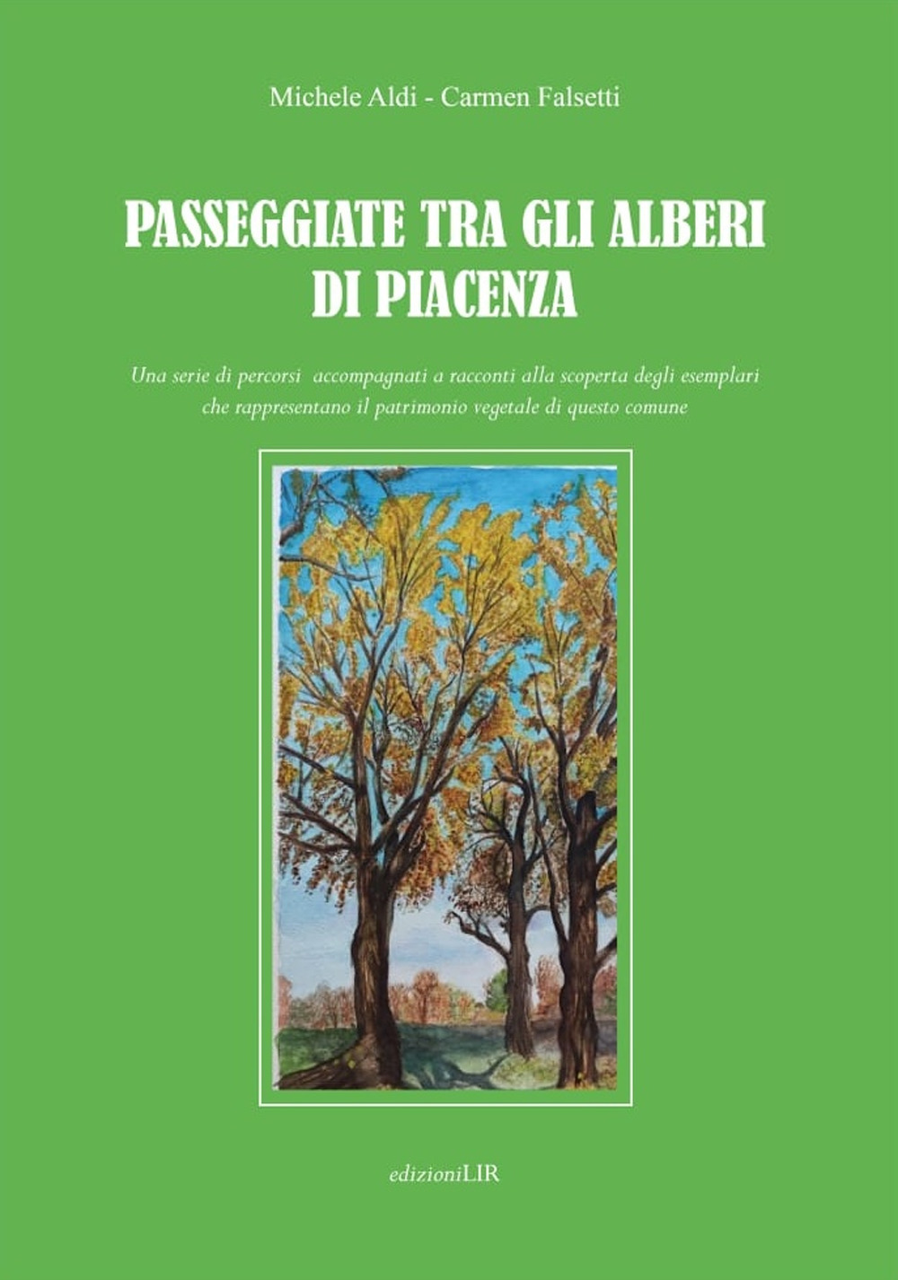 Passeggiate tra gli alberi di Piacenza. Una serie di percorsi accompagnati a racconti alla scoperta degli esemplari che rappresentano il patrimonio vegetale di questo comune
