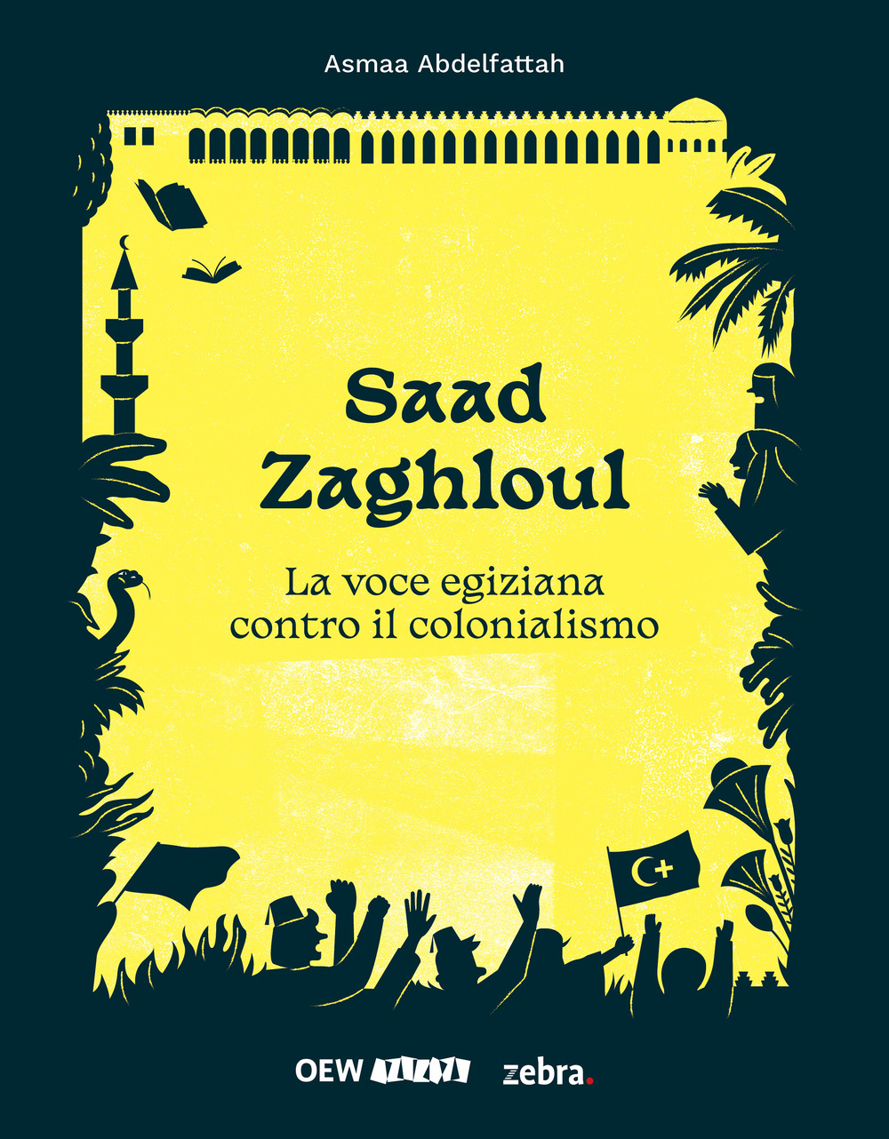 Saad Zaghloul. La voce egiziana contro il colonialismo