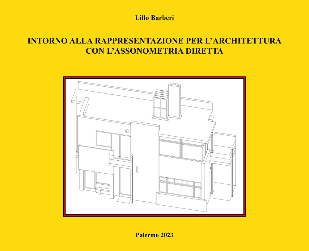 Intorno alla rappresentazione per l'architettura con l'assonometria diretta
