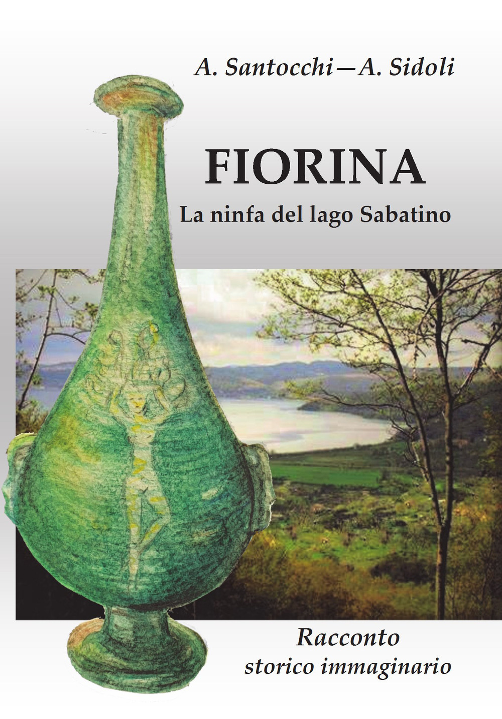 Fiorina. La ninfa del lago Sabatino. Racconto storico immaginario