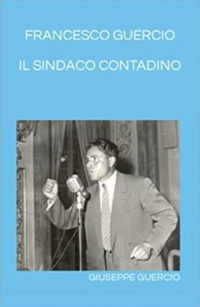 Francesco Guercio il sindaco contadino