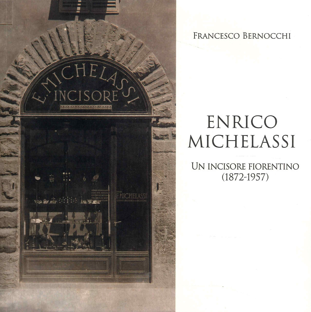 Enrico Michelassi. Un incisore fiorentino (1872-1957)