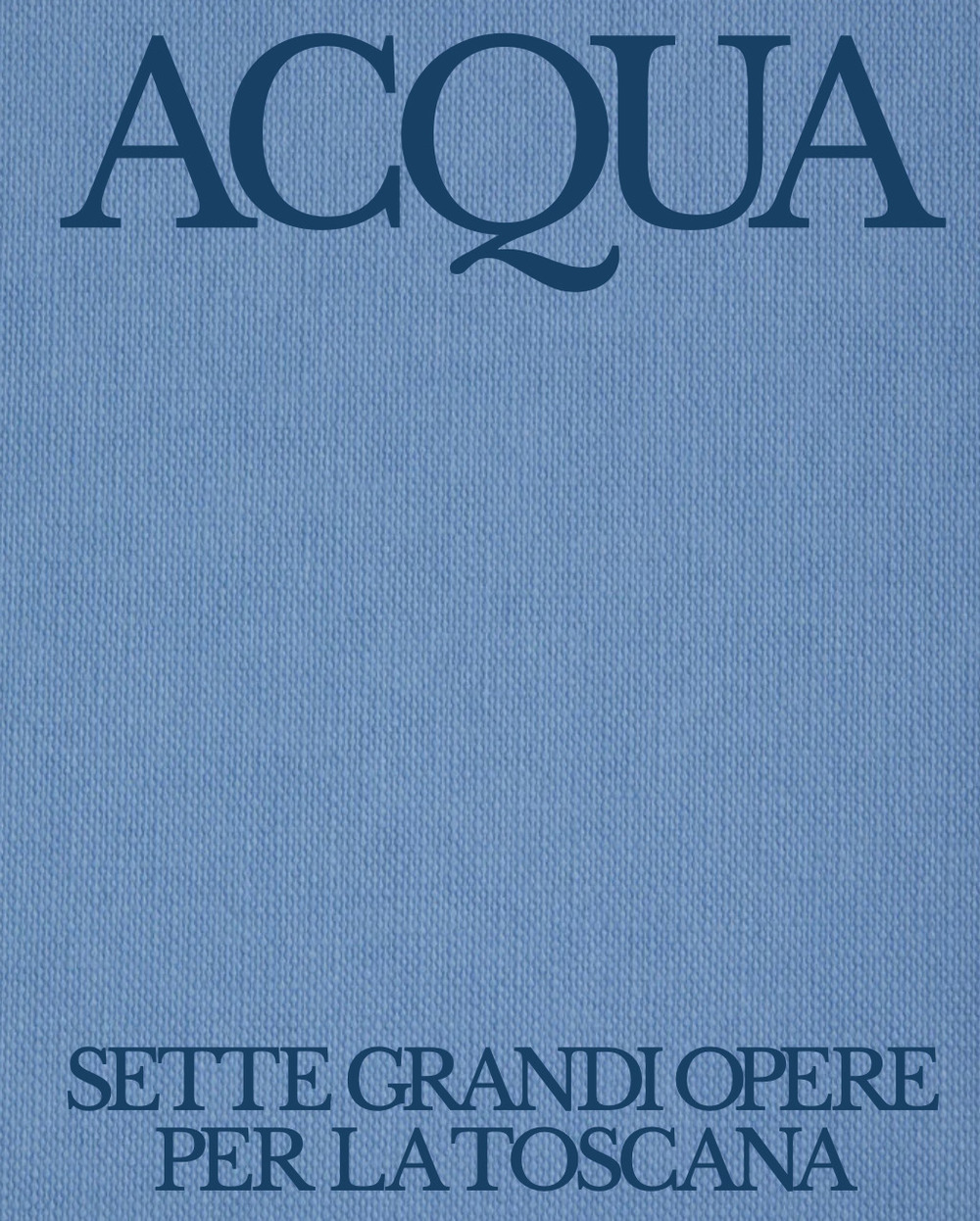 Acqua. Sette grandi opere per la Toscana. Autorità Idrica Toscana: 10 anni di servizio idrico integrato
