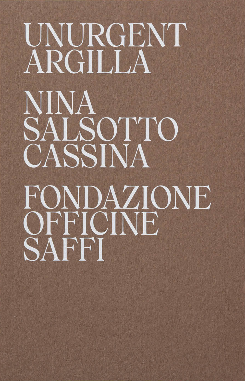 Nina Salsotto Cassina. Unurgent Argilla. Ediz. italiana e inglese