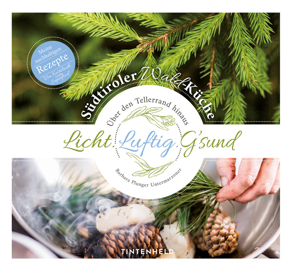 Südtiroler Wald-Küche. Licht. Luftig. G’sund