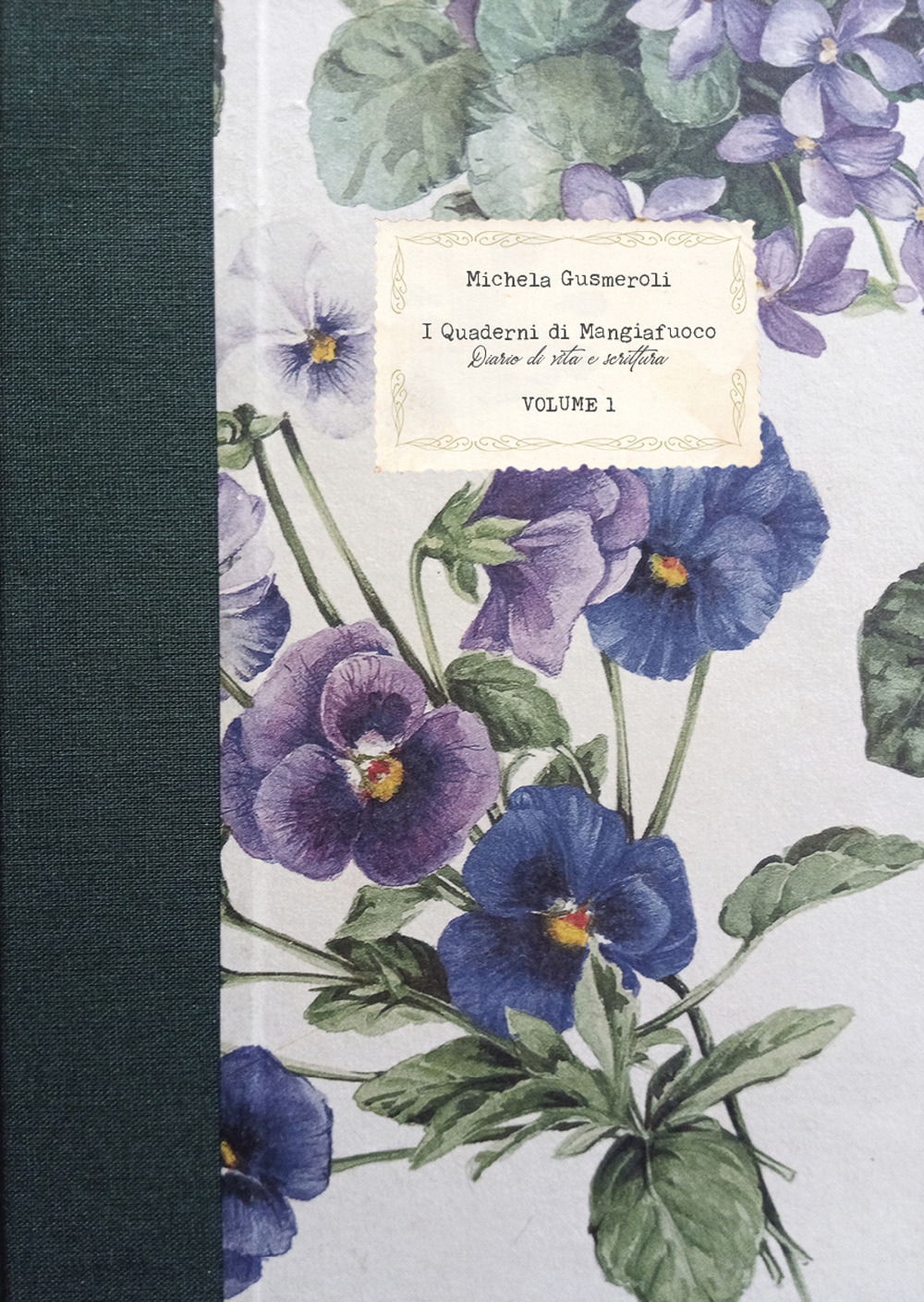I quaderni di Mangiafuoco. Diario di vita e scrittura. Vol. 1
