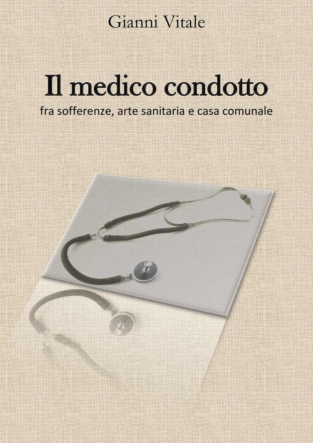Il medico condotto. Fra sofferenze, arte sanitaria e casa comunale
