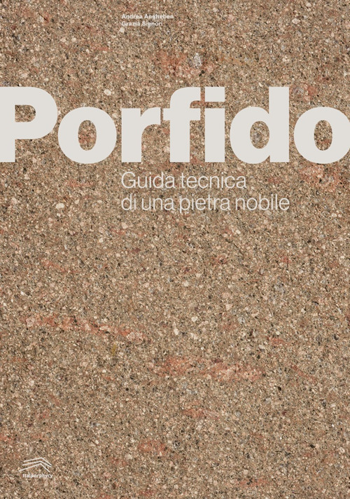 Porfido. Guida tecnica di una pietra nobile