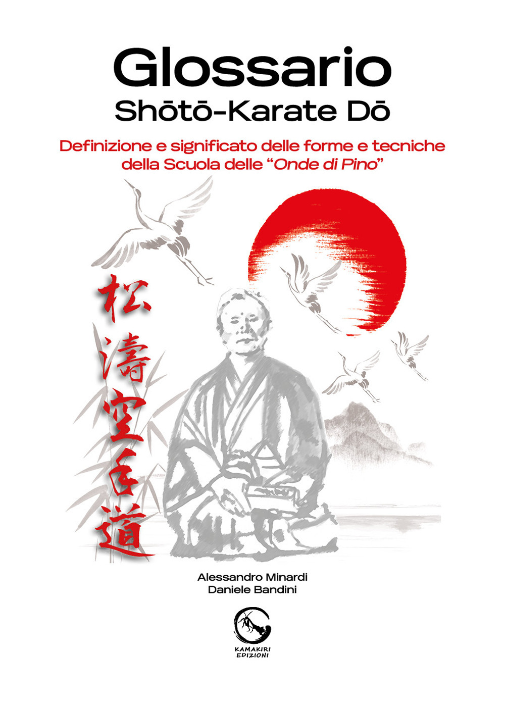 Glossario Shoto Karate Do. Definizione e significato delle forme e tecniche della Scuola delle «Onde di Pino»