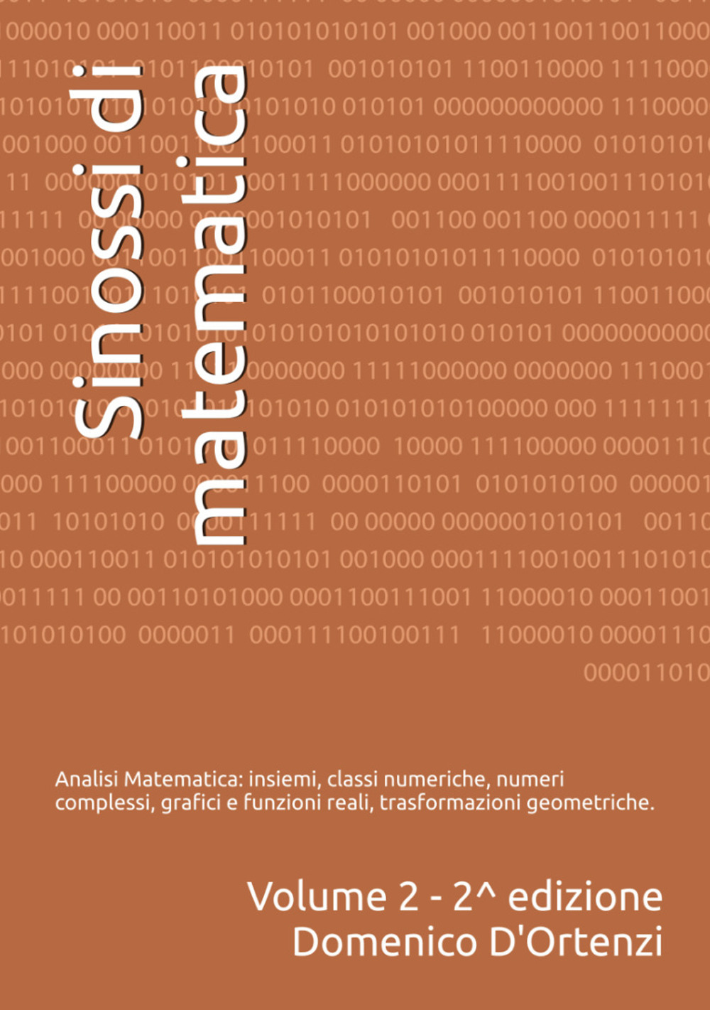 Sinossi di matematica. Vol. 2: Analisi matematica: teoria degli insiemi, classi numeriche, funzioni, topologia della retta reale, limiti, successioni. Teoria ed esercizi svolti.
