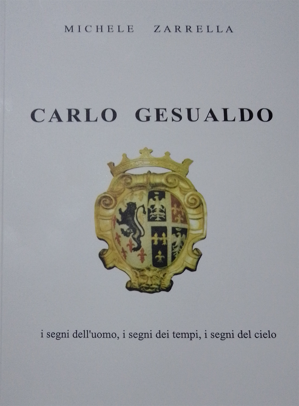 Carlo Gesualdo. I segni dell’uomo, i segni dei tempi, i segni del cielo