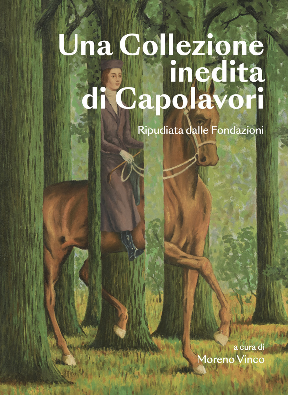 Una collezione inedita di capolavori. Ripudiata dalle fondazioni