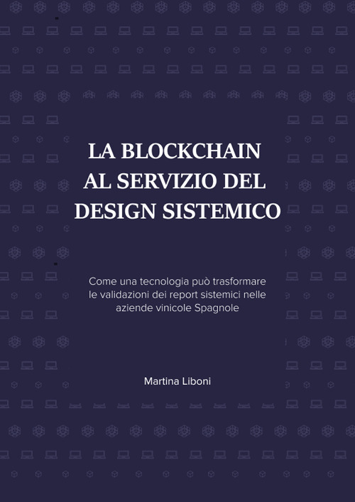 La blockchain al servizio del design sistemico. Come una tecnologia può trasformare le validazioni dei report sistemici nelle aziende vinicole spagnole