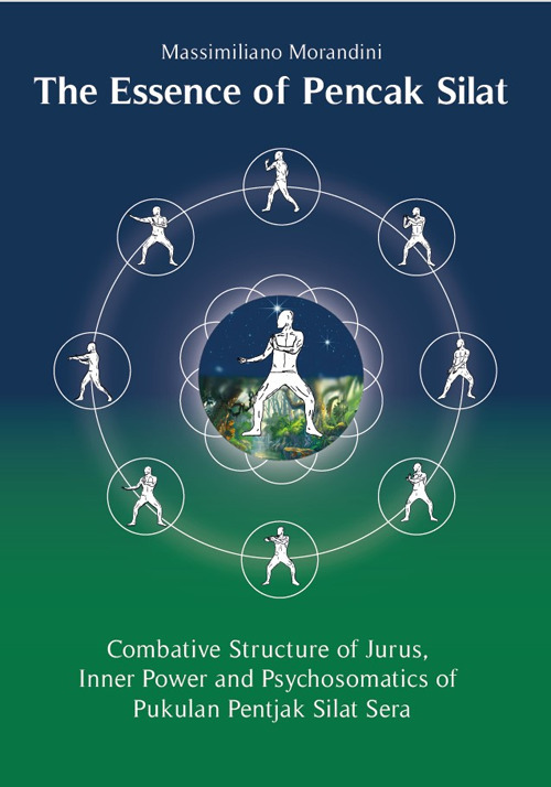 The Essence of Pencak Silat. Combative Structure of Jurus, Inner Power and Psychosomatics of Pukulan Pentjak Silat Sera