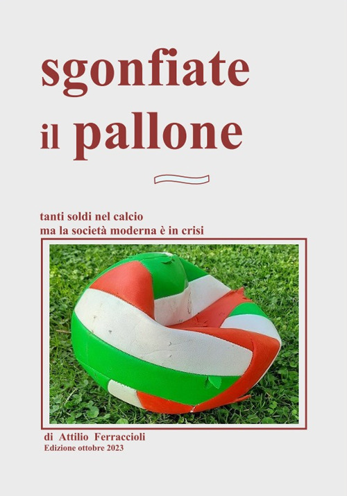 Sgonfiate il pallone. Tanti soldi nel calcio ma la società moderna è in crisi