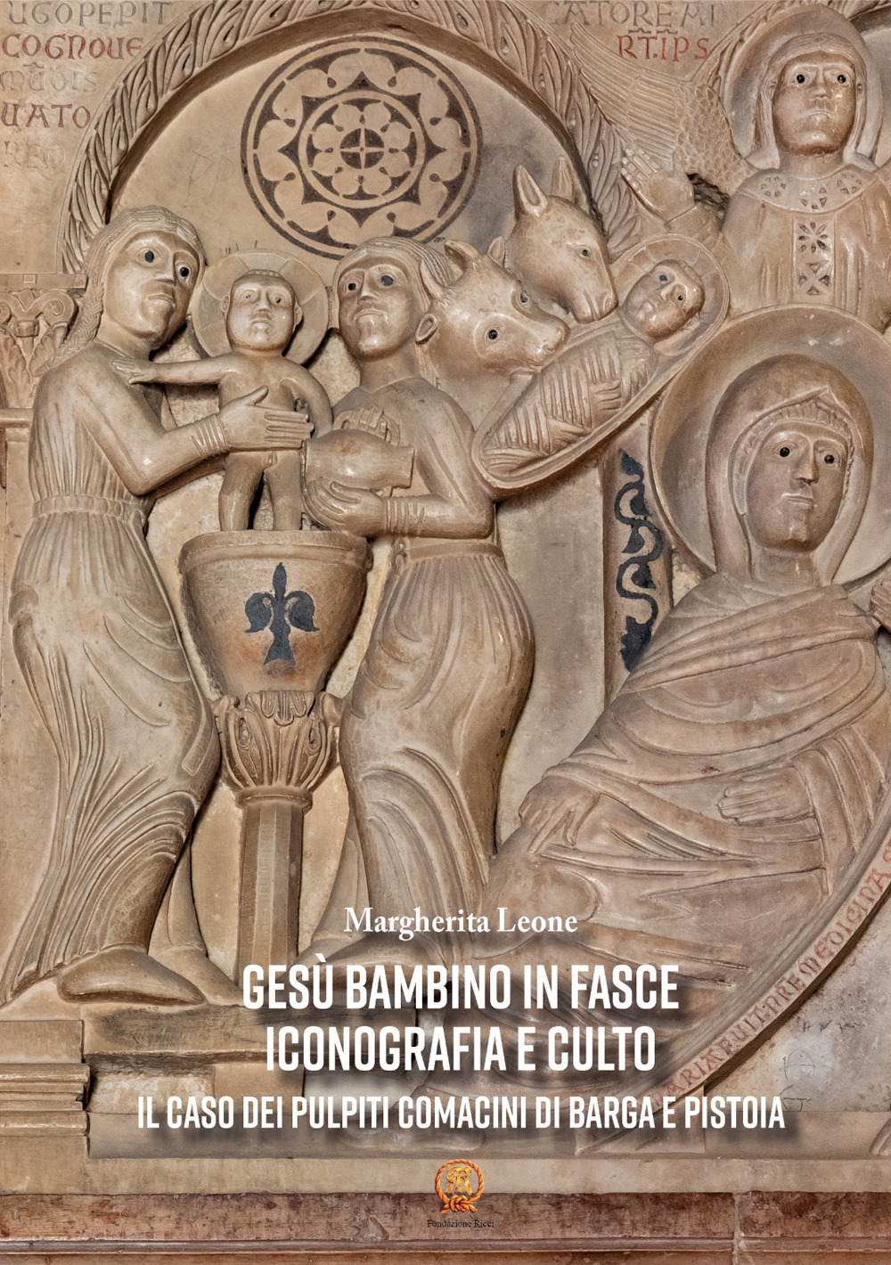 Gesù Bambino in fasce. Iconografia e culto: il caso dei pulpiti comacini di Barga e Pistoia
