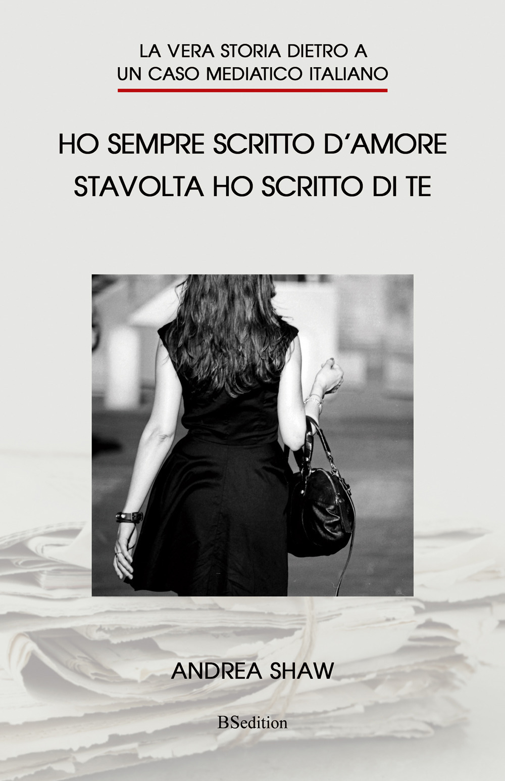 Ho sempre scritto d'amore, stavolta ho scritto di te. La vera storia dietro a un caso mediatico italiano