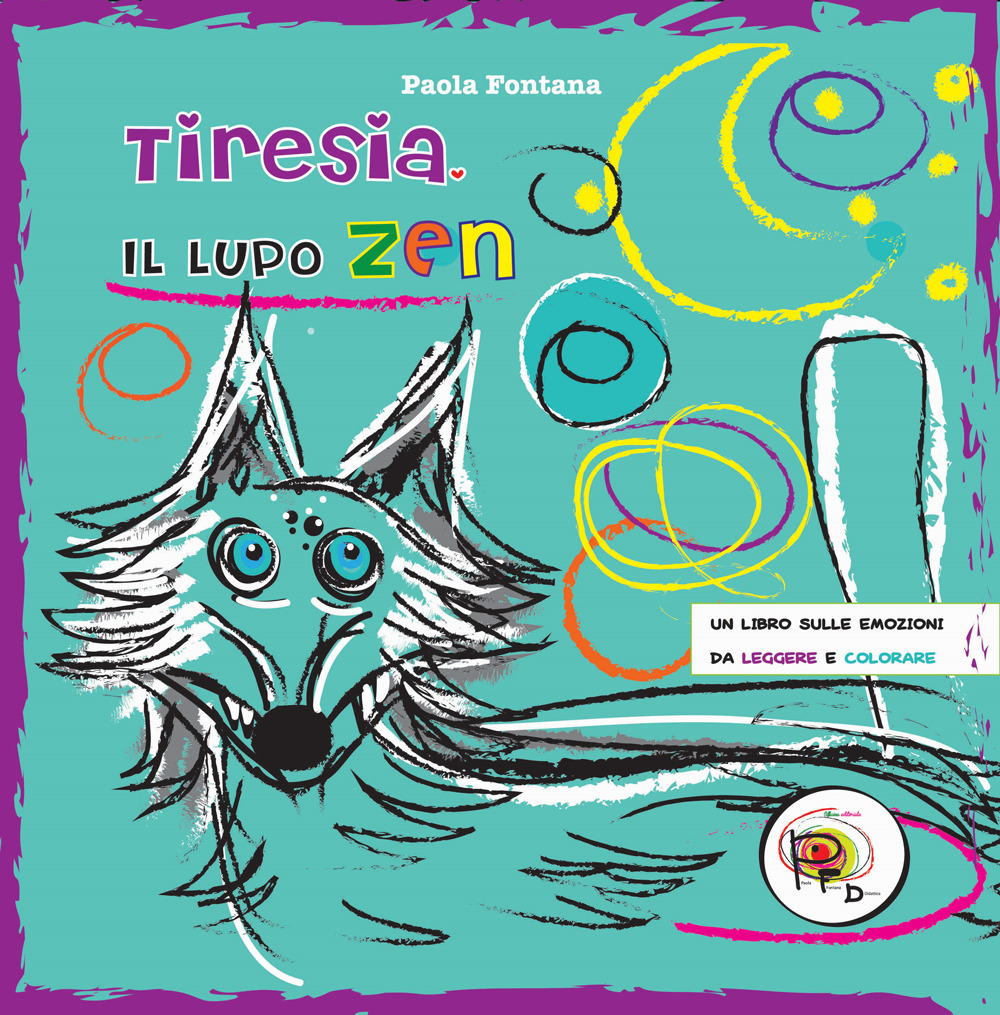 Tiresia, il lupo zen. Un libro sulle emozioni da leggere e colorare