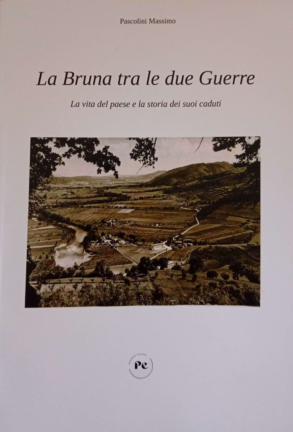 La Bruna tra le due guerre. La vita del paese e la storia dei suoi caduti