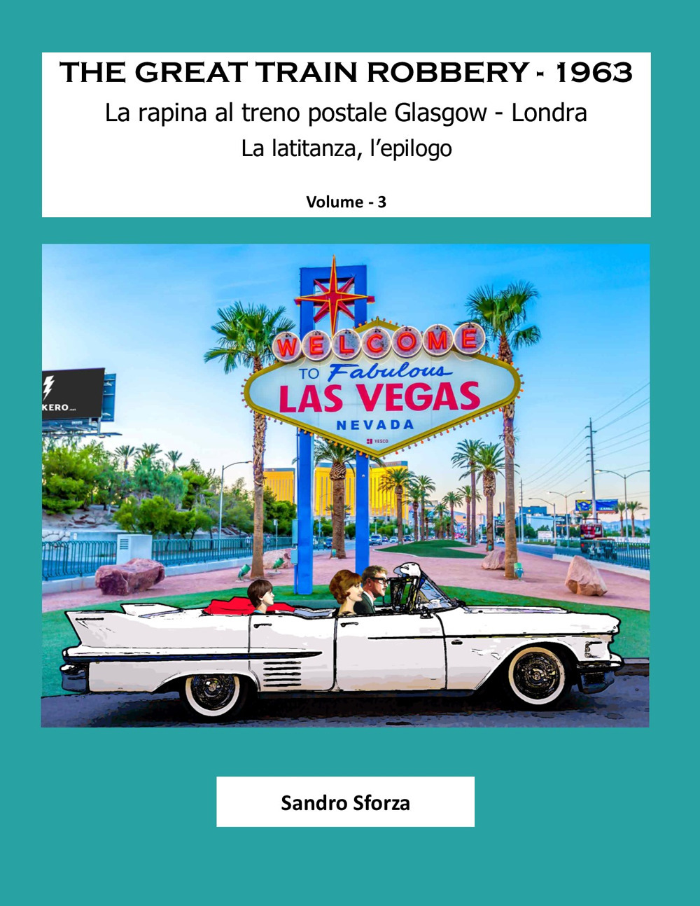 The Great Train Robbery. 1963. Vol. 3: La rapina al treno postale Glasgow-Londra. La latitanza, l'epilogo