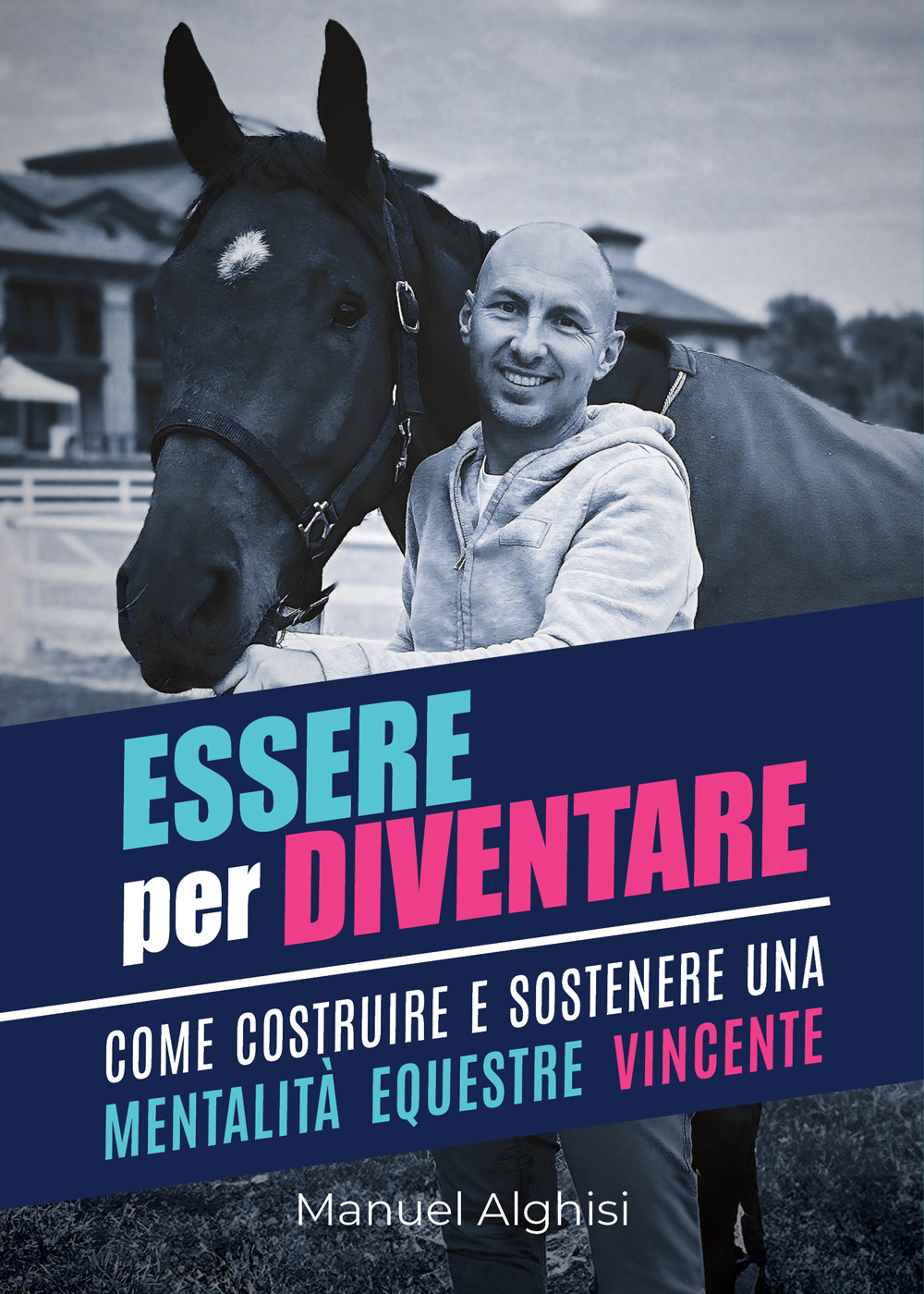 Essere per diventare. Come costruire e sostenere una mentalità equestre vincente