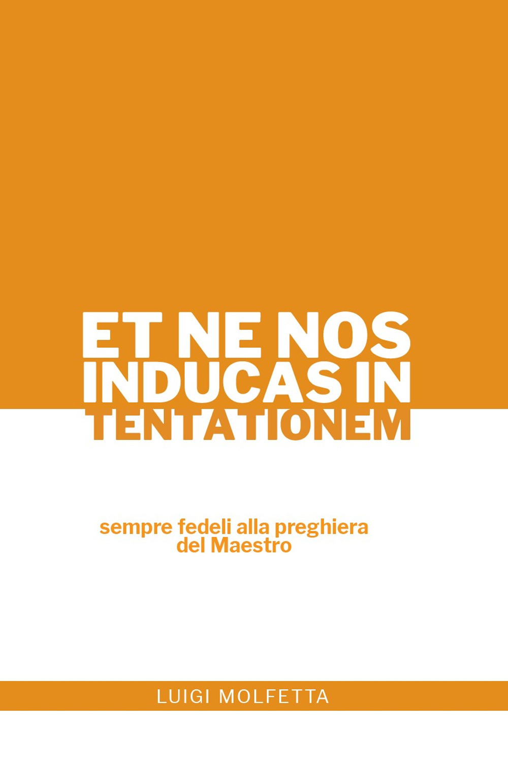 Et ne nos inducas in tentationem. Sempre fedeli alla preghiera del Maestro