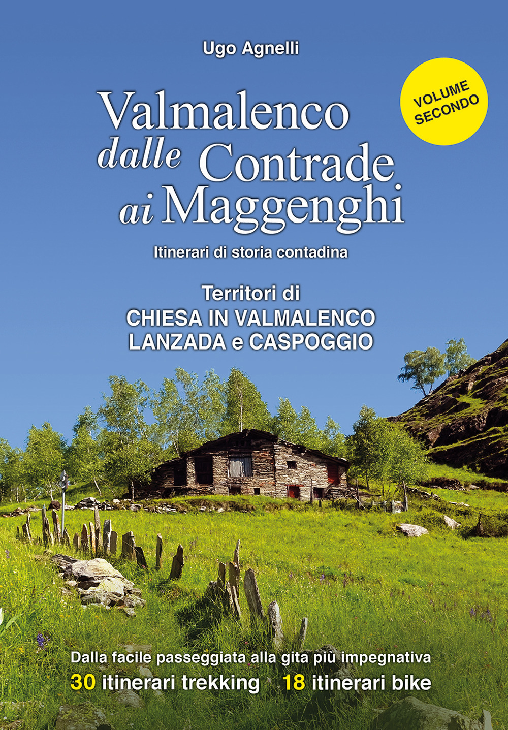 Valmalenco dalle contrade ai maggenghi. Itinerari di storia contadina. Vol. 2: Territori dei Comuni di Chiesa in Valmalenco, Lanzada e Caspoggio