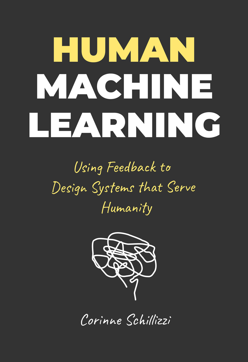 Human-Machine Learning. Using Feedback to Design Systems that Serve Humanity