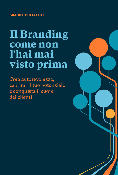 Il branding come non l'hai mai visto prima. Crea autorevolezza, esprimi il tuo potenziale e conquista il cuore dei clienti