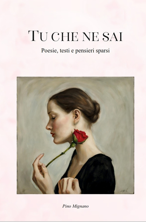 Tu che ne sai. Poesie, testi e pensieri sparsi