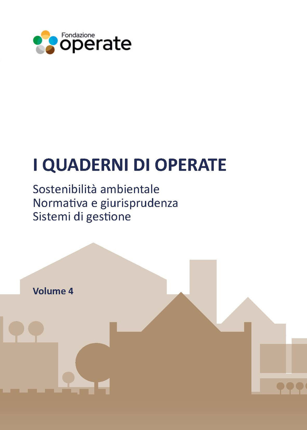I quaderni di Operate. Sostenibilità ambientale, normativa e giurisprudenza, esperienze tecniche. Vol. 4